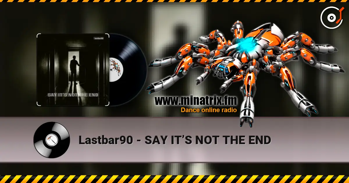 Lastbar90 - SAY IT’S NOT THE END 高品质在线收听 | Minatrix.FM
