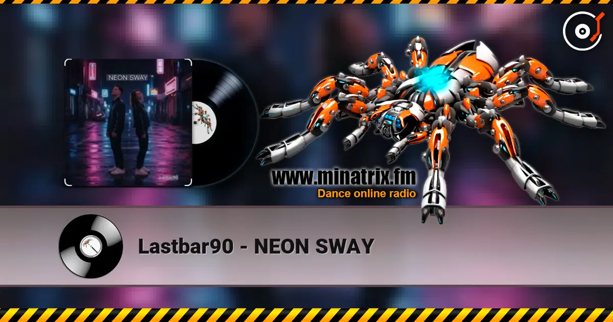 Lastbar90 - NEON SWAY 高品质在线收听 | Minatrix.FM