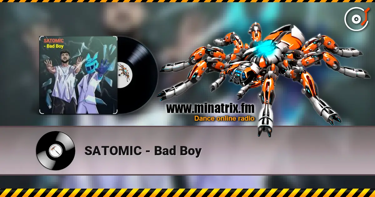 SATOMIC - Bad Boy 高品质在线收听 | Minatrix.FM