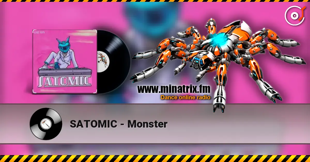 SATOMIC - Monster 高品质在线收听 | Minatrix.FM