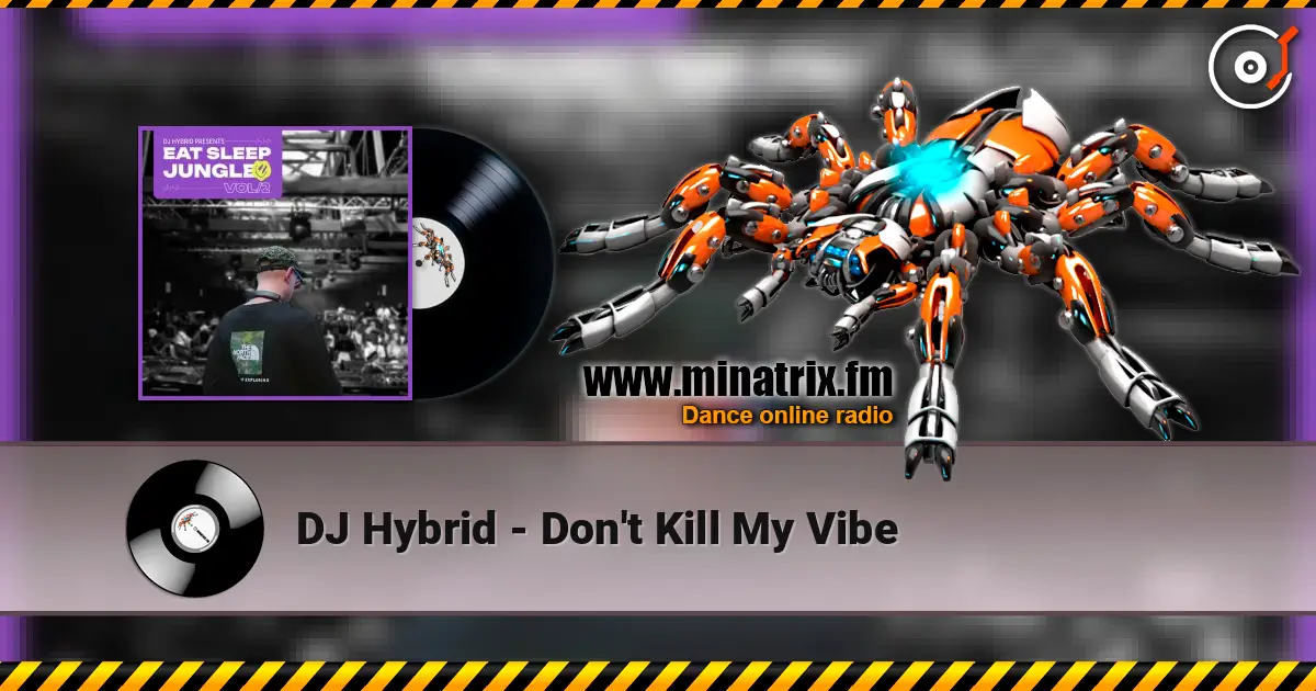 DJ Hybrid - Don't Kill My Vibe 高品质在线收听 | Minatrix.FM