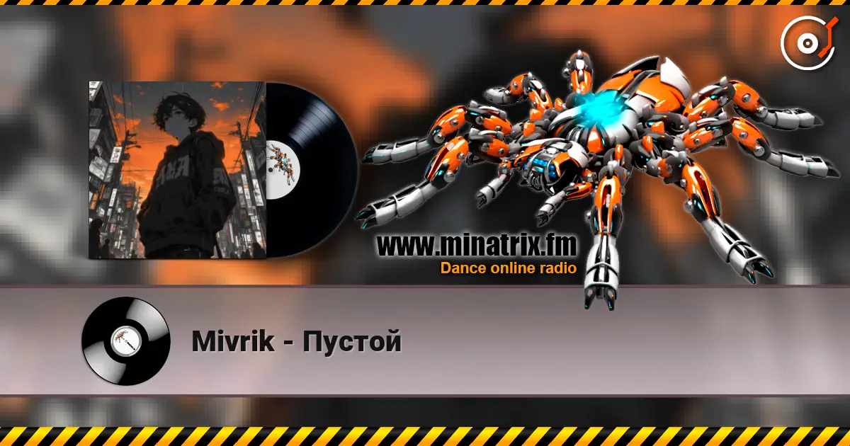 Mivrik - Пустой 高品质在线收听 | Minatrix.FM