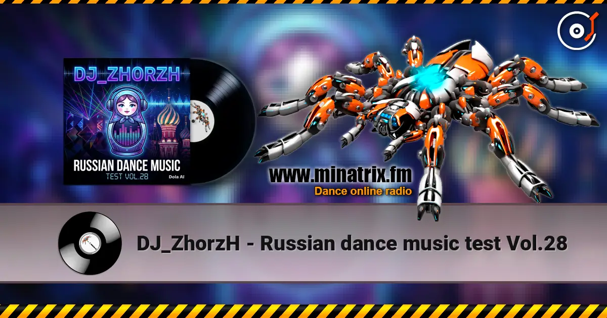DJ_ZhorzH - Russian dance music  test Vol.28 高品质在线收听 | Minatrix.FM