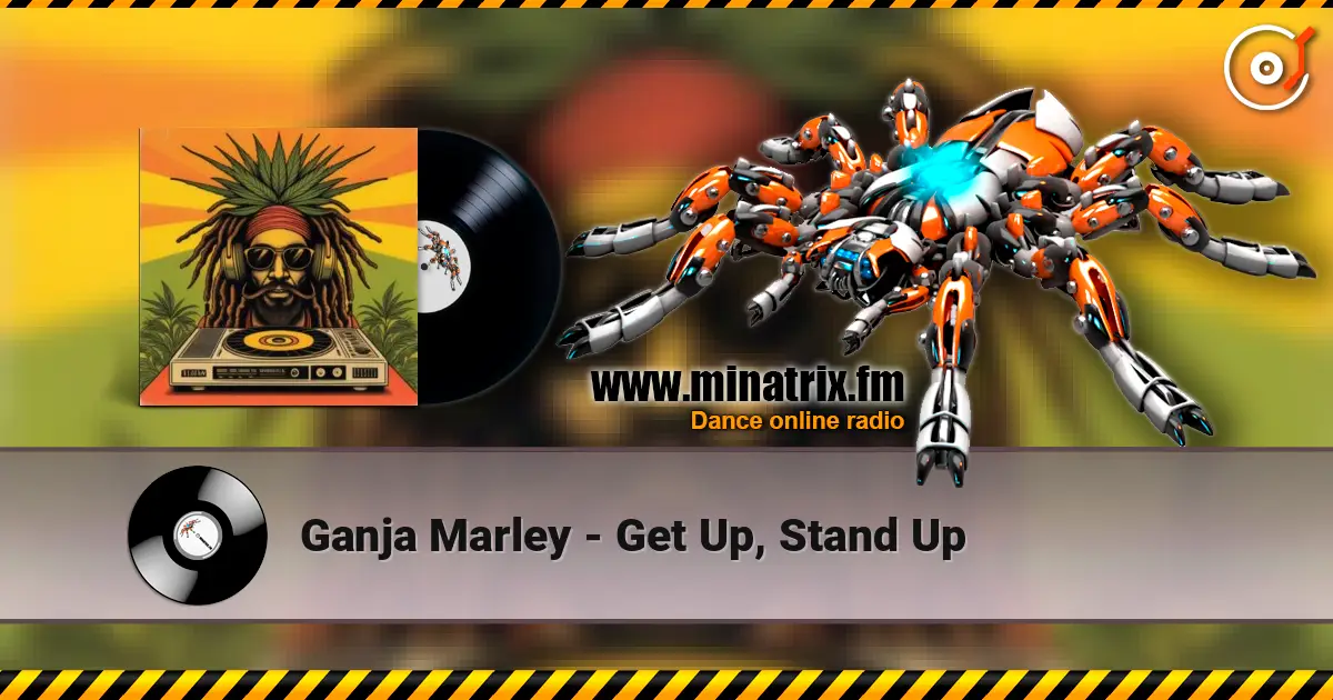 Ganja Marley - Get Up, Stand Up 高品质在线收听 | Minatrix.FM