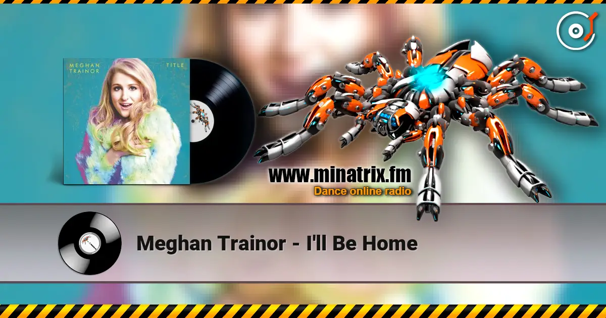 Meghan Trainor - I'll Be Home 高品质在线收听 | Minatrix.FM