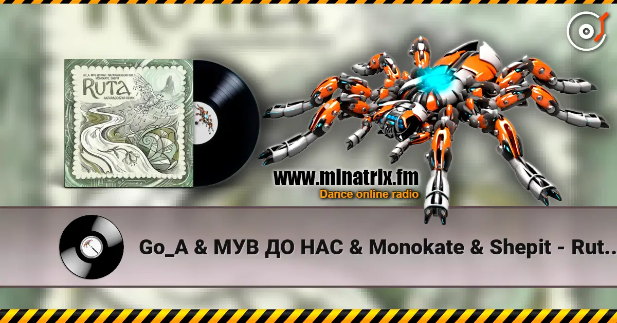 Go_A & МУВ ДО НАС & Monokate & Shepit - Ruta (Nazar&Qobzar remix) 高品质在线收听 | Minatrix.FM