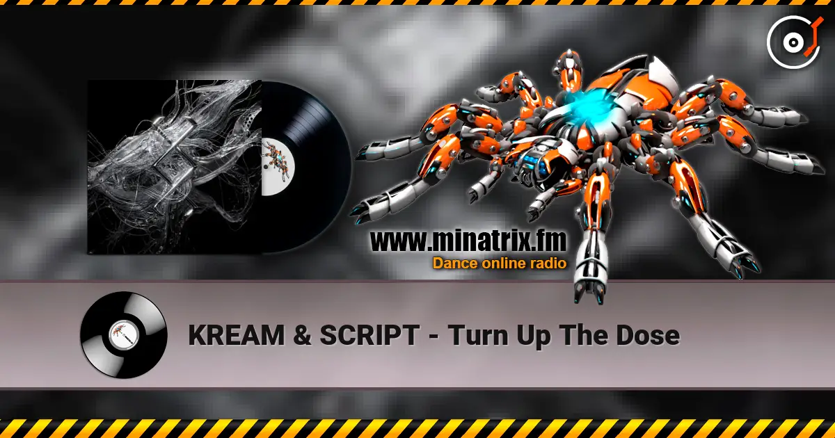 KREAM & SCRIPT - Turn Up The Dose 高品质在线收听 | Minatrix.FM