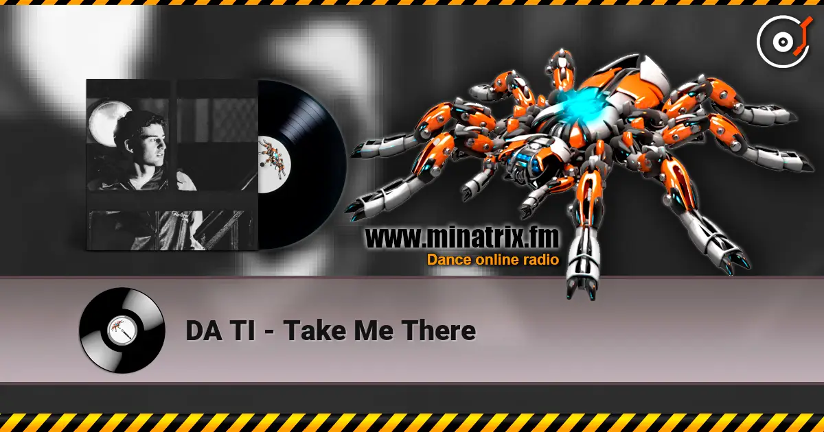 DA TI - Take Me There 高品质在线收听 | Minatrix.FM