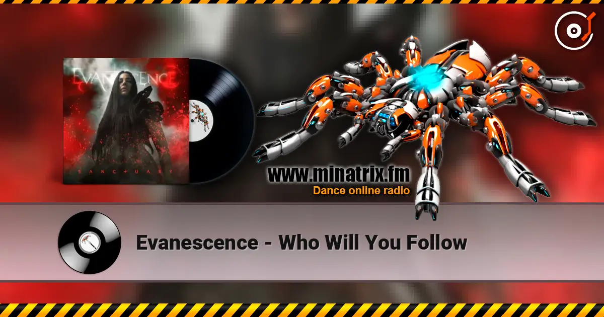 Evanescence - Who Will You Follow 高品质在线收听 | Minatrix.FM
