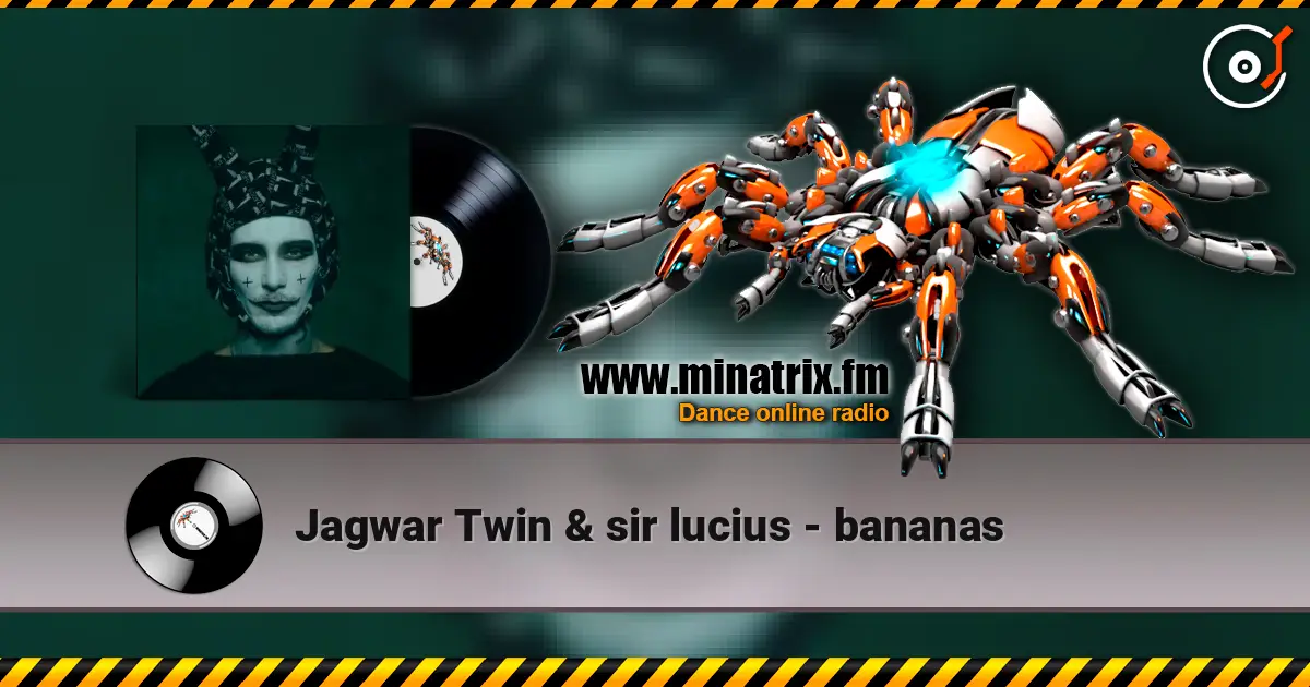 Jagwar Twin & sir lucius - bananas слухати онлайн у високій якості | Minatrix.FM