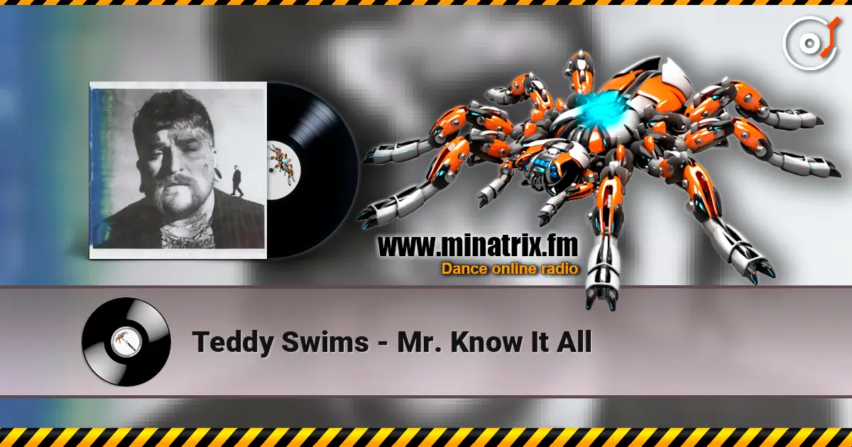 Teddy Swims - Mr. Know It All слухати онлайн у високій якості | Minatrix.FM