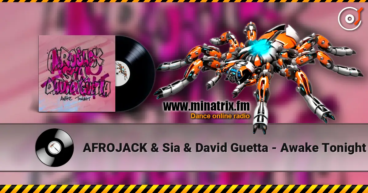 AFROJACK & Sia & David Guetta - Awake Tonight 高品质在线收听 | Minatrix.FM