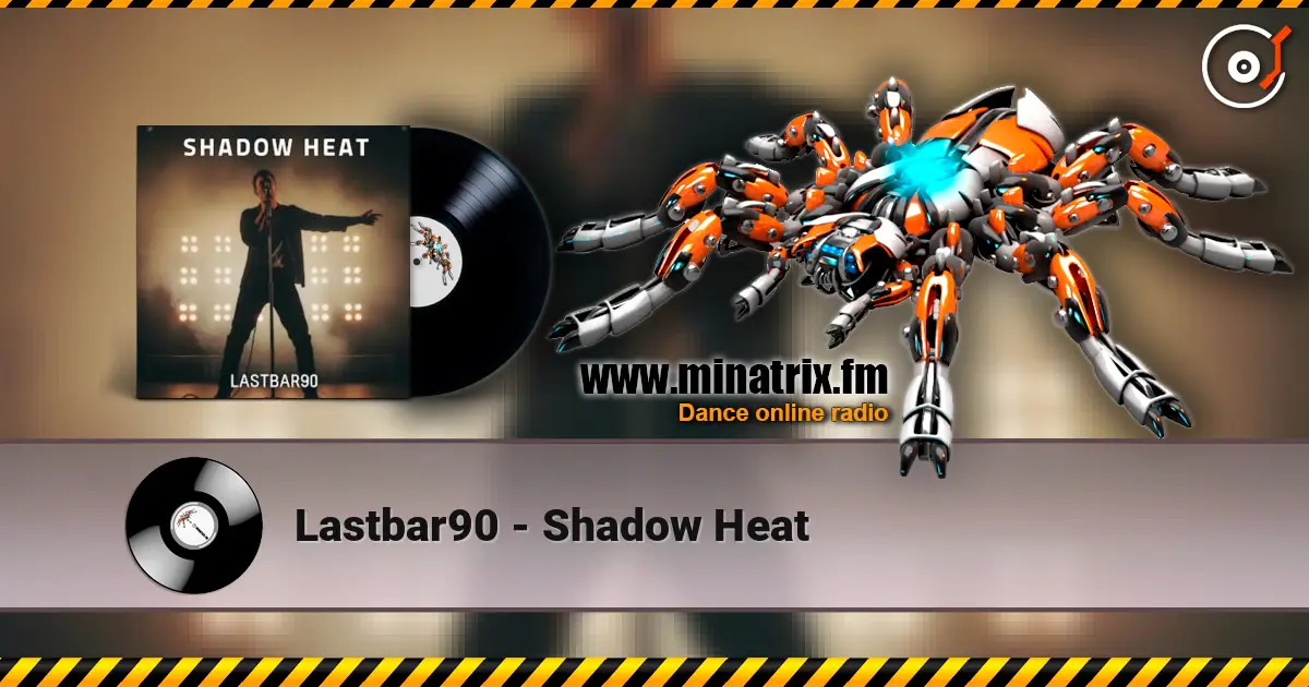 Lastbar90 - Shadow Heat 高品质在线收听 | Minatrix.FM