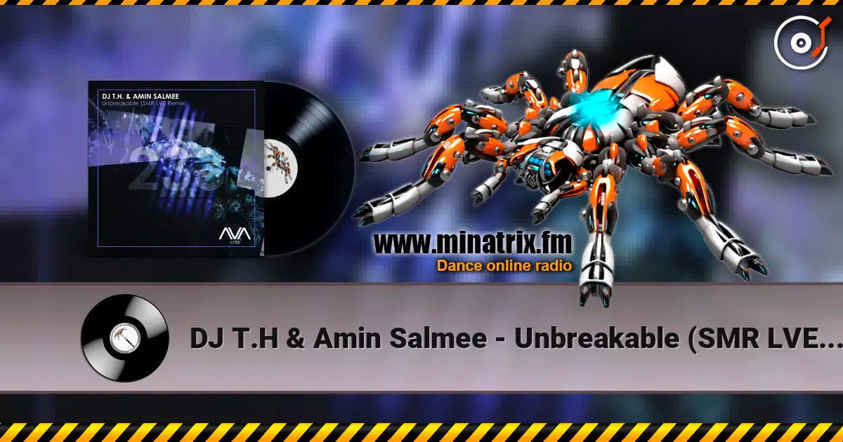 DJ T.H & Amin Salmee - Unbreakable (SMR LVE Extended Remix) 高品质在线收听 | Minatrix.FM