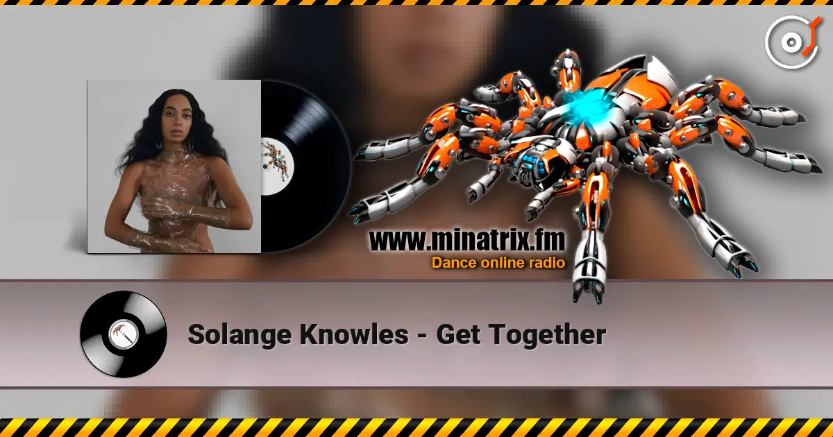 Solange Knowles - Get Together 高品质在线收听 | Minatrix.FM