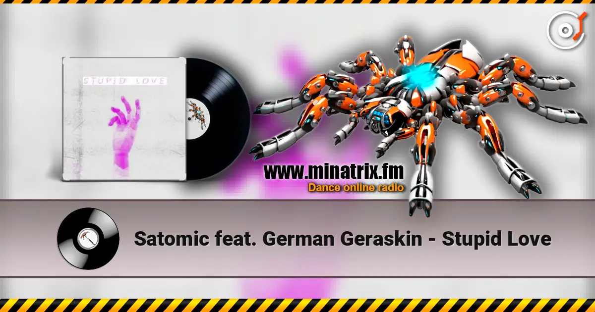 Satomic feat. German Geraskin - Stupid Love 高品质在线收听 | Minatrix.FM
