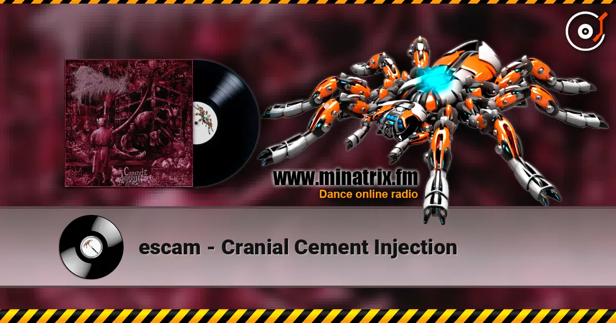 escam - Cranial Cement Injection 高品质在线收听 | Minatrix.FM