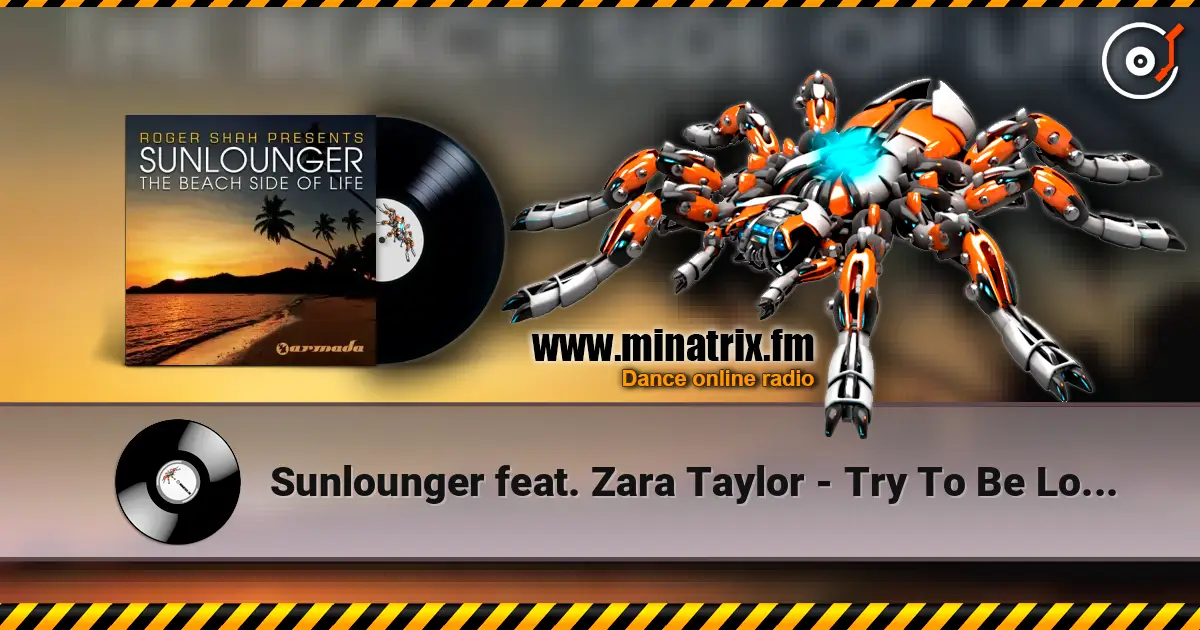Sunlounger feat. Zara Taylor - Try To Be Love (Roger Shah Naughty Love Mix) 高品质在线收听 | Minatrix.FM