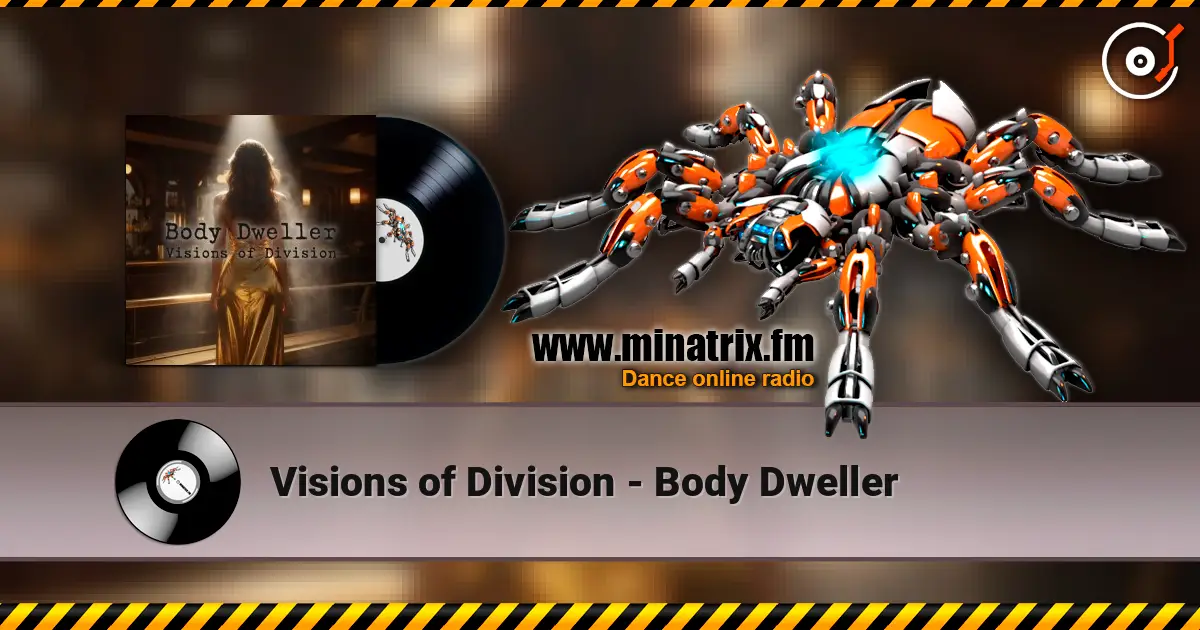 Visions of Division - Body Dweller 高品质在线收听 | Minatrix.FM