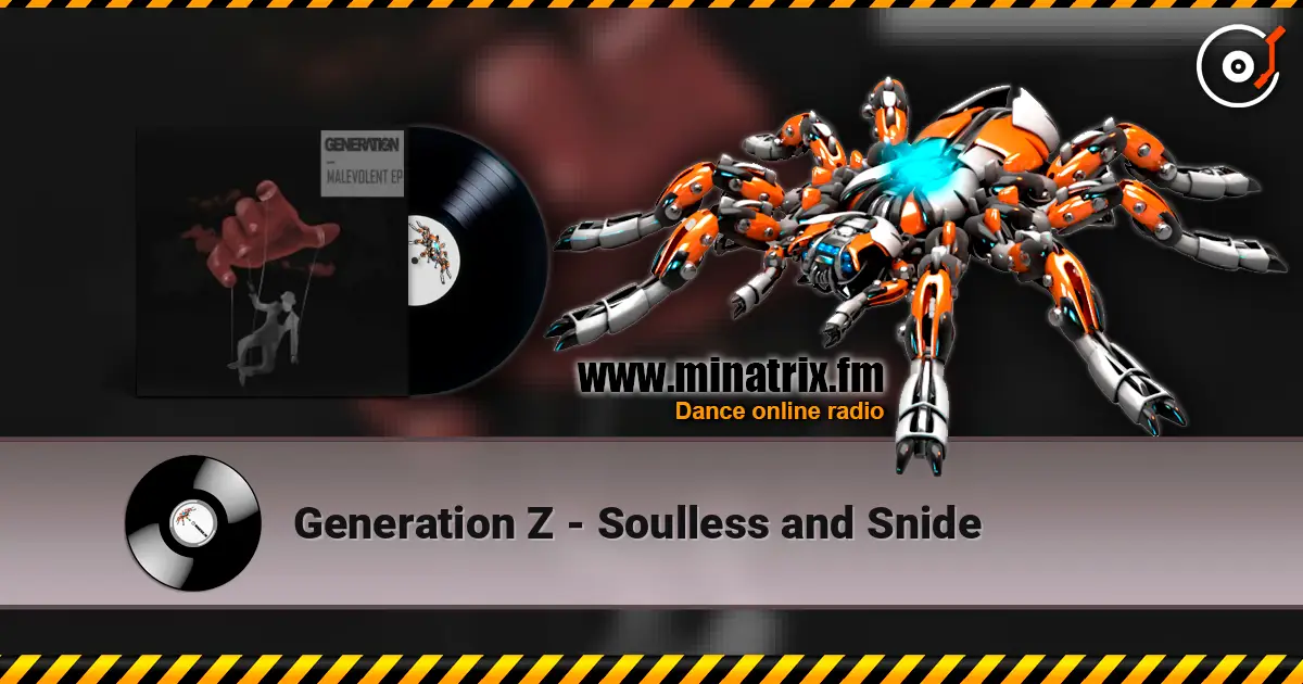 Generation Z - Soulless and Snide 高品质在线收听 | Minatrix.FM
