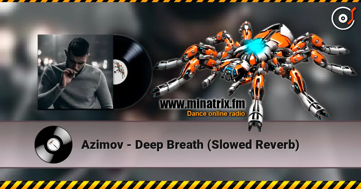 Azimov - Deep Breath (Slowed  Reverb) 高品质在线收听 | Minatrix.FM