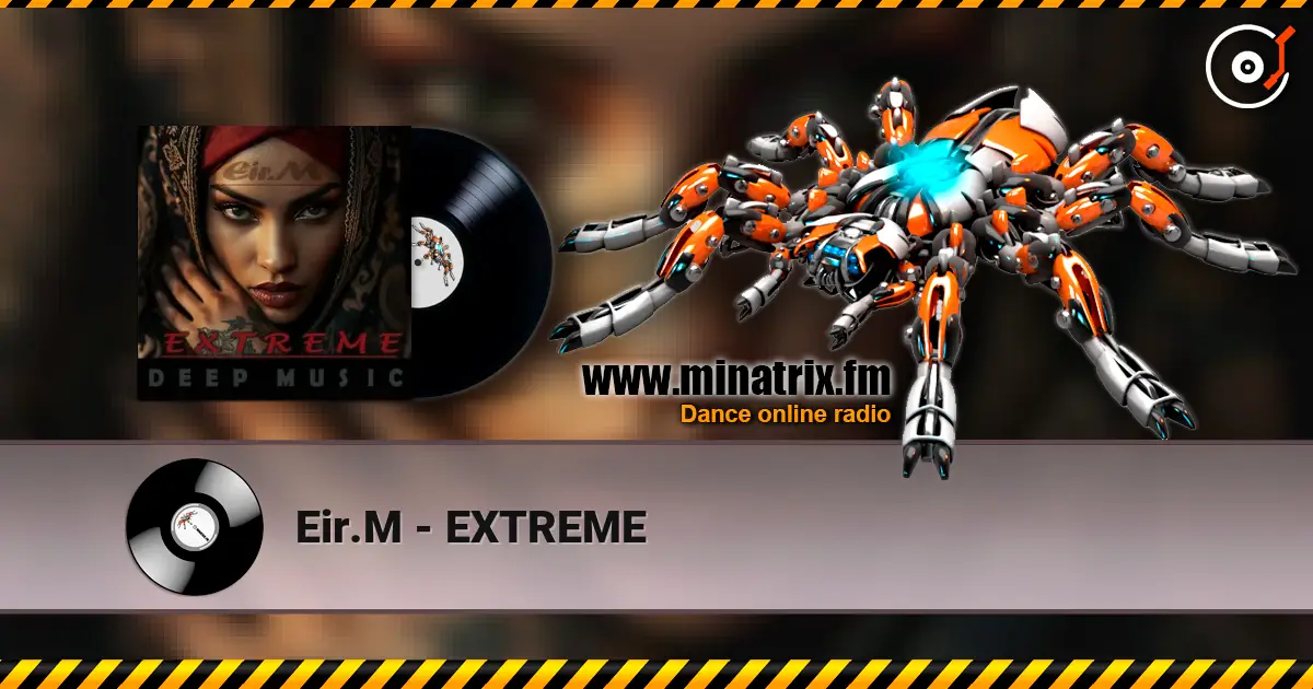 Eir.M - EXTREME 高品质在线收听 | Minatrix.FM
