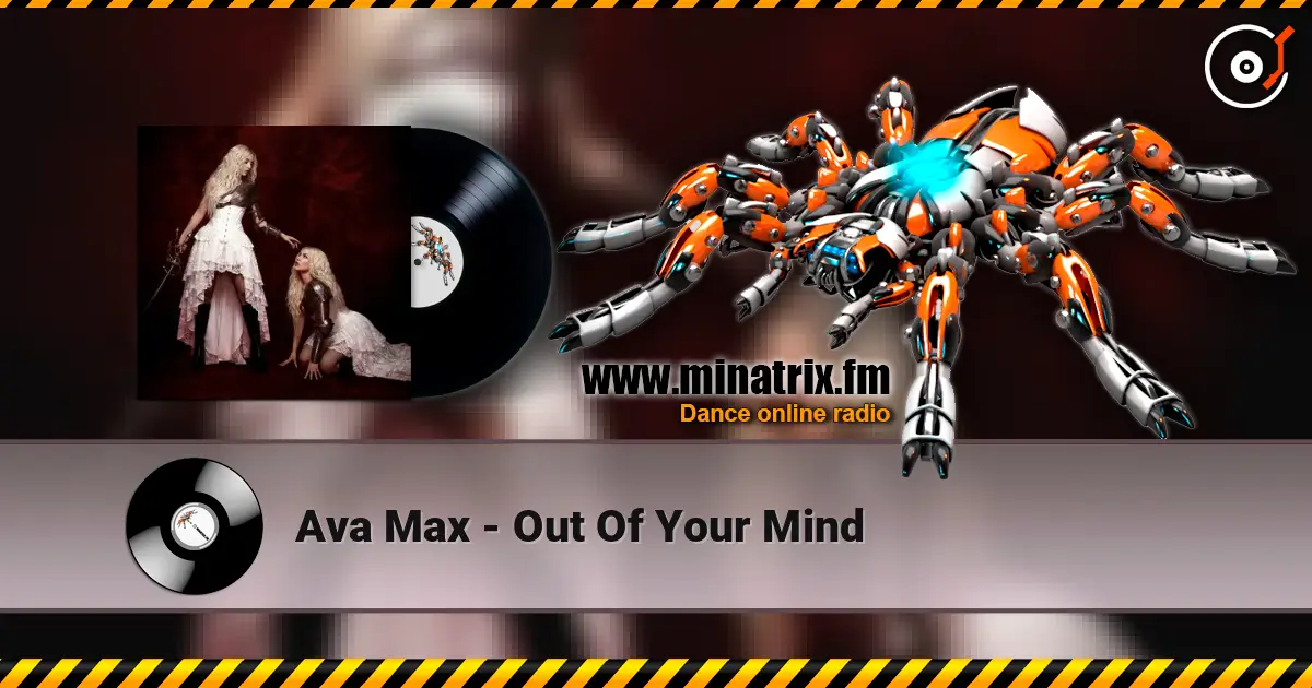 Ava Max - Out Of Your Mind 高品质在线收听 | Minatrix.FM