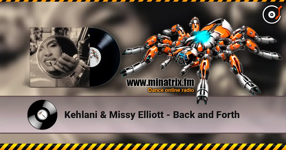 Kehlani & Missy Elliott - Back and Forth 高品质在线收听 | Minatrix.FM