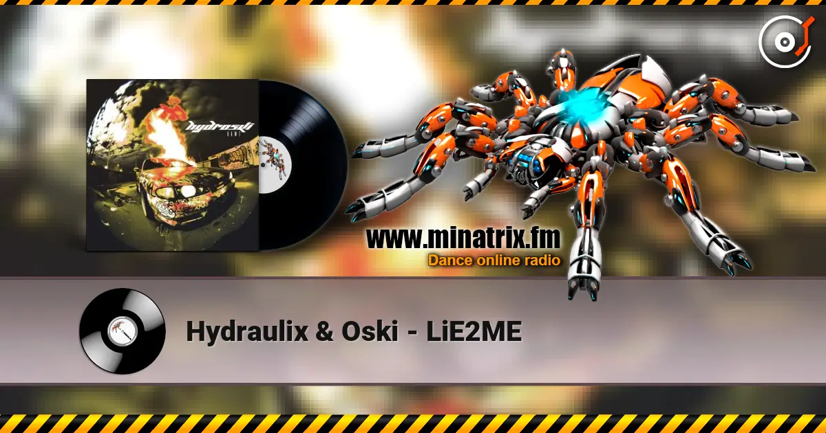Hydraulix & Oski - LiE2ME 高品质在线收听 | Minatrix.FM