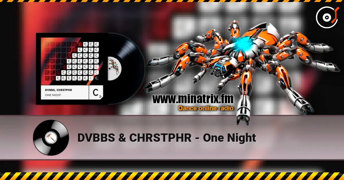 DVBBS & CHRSTPHR - One Night 高品质在线收听 | Minatrix.FM