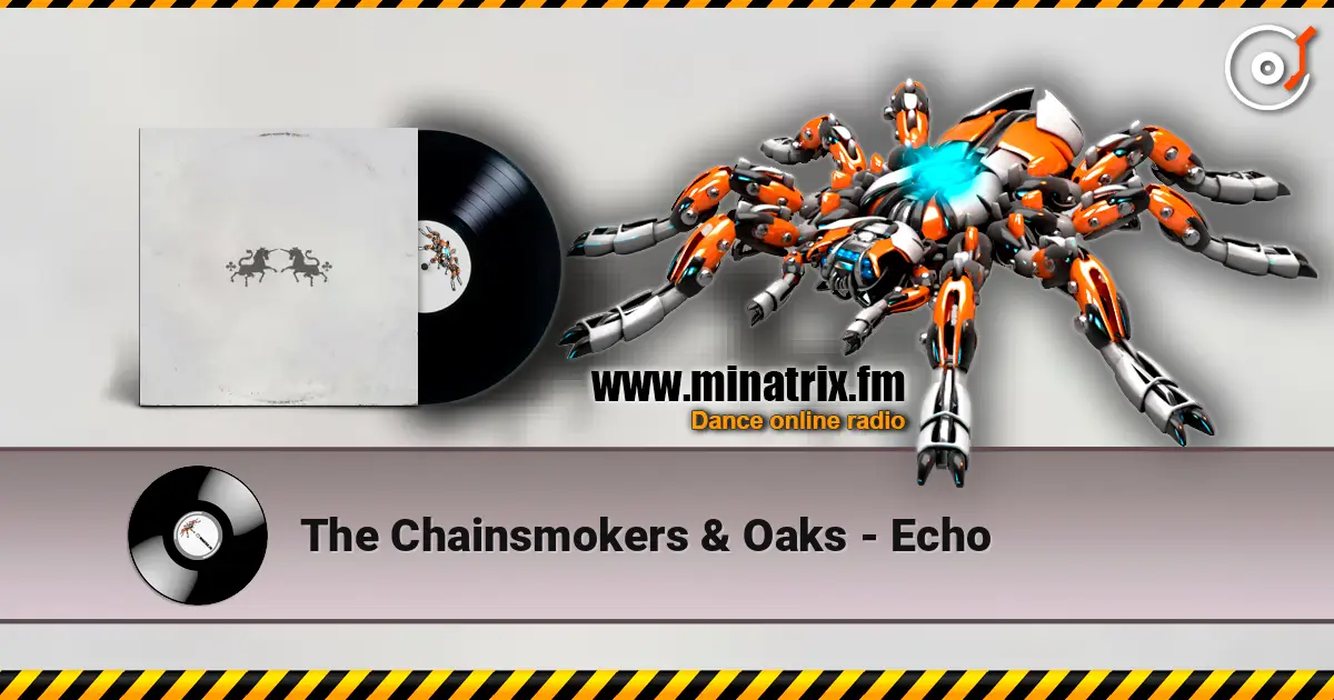 The Chainsmokers & Oaks - Echo 高品质在线收听 | Minatrix.FM
