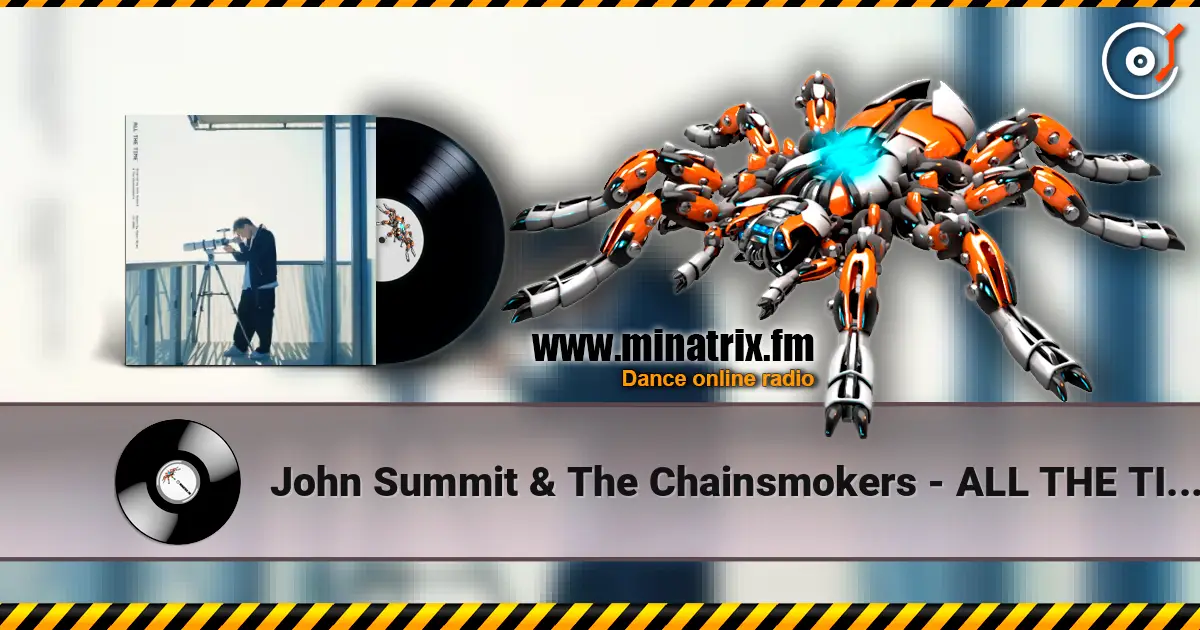 John Summit & The Chainsmokers - ALL THE TIME (Paper Skies Remix) 高品质在线收听 | Minatrix.FM