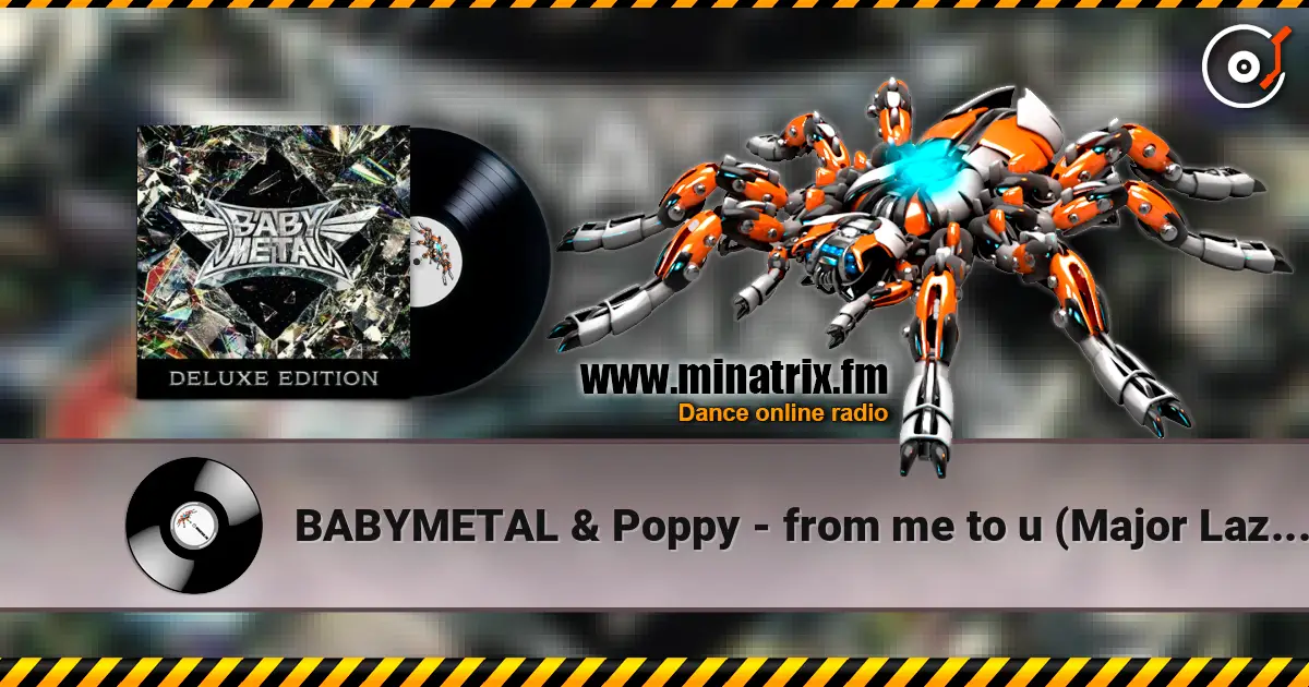 BABYMETAL & Poppy - from me to u (Major Lazer Remix) 高品质在线收听 | Minatrix.FM