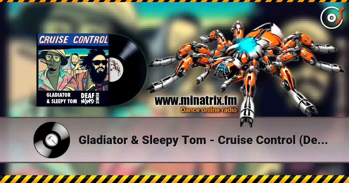Gladiator & Sleepy Tom - Cruise Control (Deafmind Remix) 高品质在线收听 | Minatrix.FM