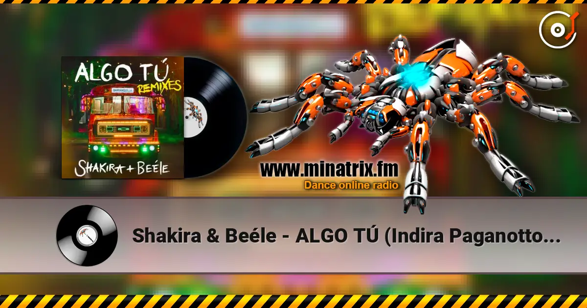 Shakira & Beéle - ALGO TÚ (Indira Paganotto Remix) 高品质在线收听 | Minatrix.FM