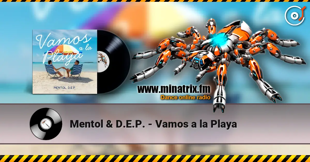 Mentol & D.E.P. - Vamos a la Playa 高品质在线收听 | Minatrix.FM