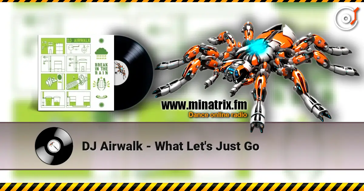DJ Airwalk - What Let's Just Go listen online in high quality | Minatrix.FM