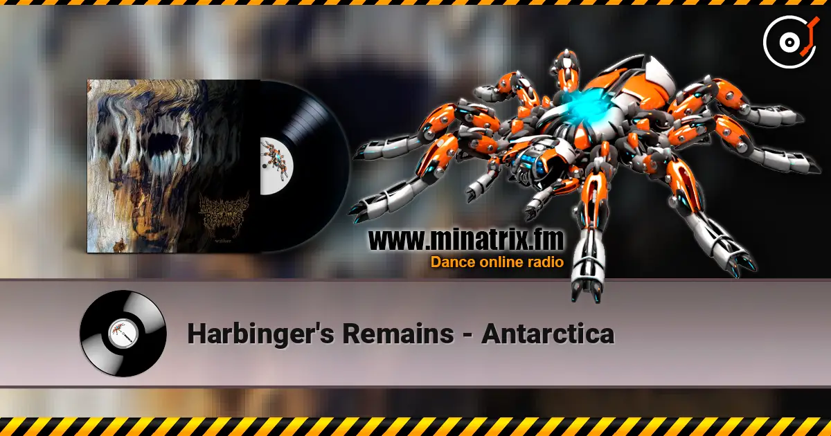 Harbinger's Remains - Antarctica 高品质在线收听 | Minatrix.FM