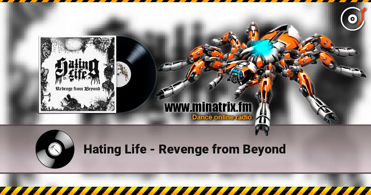 Hating Life - Revenge from Beyond 高品质在线收听 | Minatrix.FM