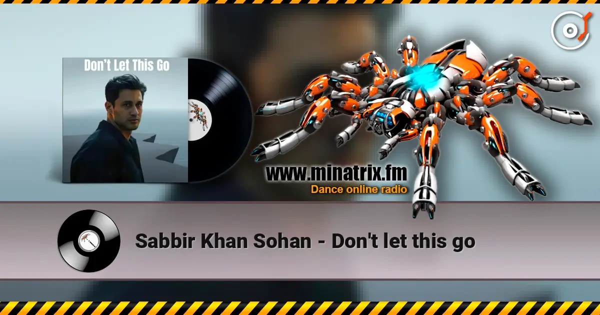 Sabbir Khan Sohan - Don't let this go 高品质在线收听 | Minatrix.FM
