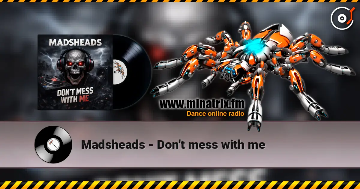 Madsheads - Don't mess with me 高品质在线收听 | Minatrix.FM