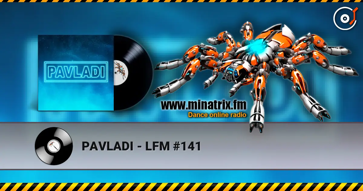 PAVLADI - LFM #141 高品质在线收听 | Minatrix.FM