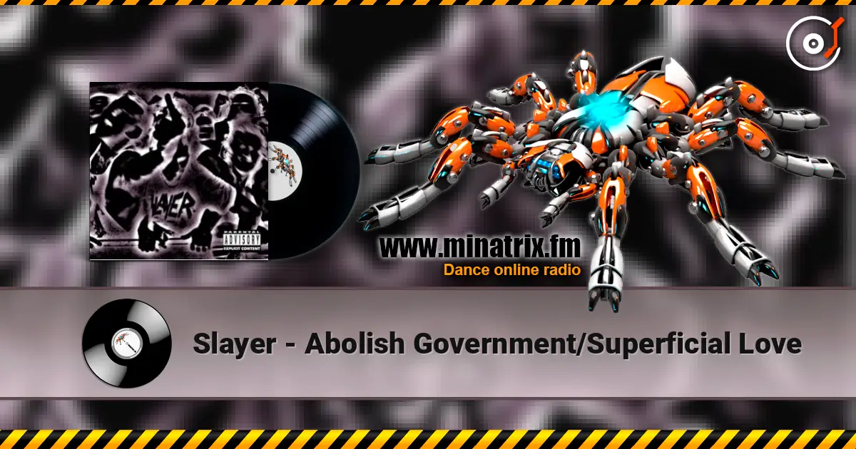 Slayer - Abolish Government/Superficial Love 高品质在线收听 | Minatrix.FM
