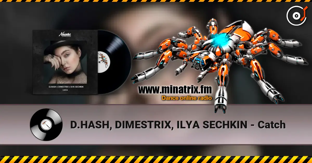 D.HASH, DIMESTRIX, ILYA SECHKIN - Catch 高品质在线收听 | Minatrix.FM
