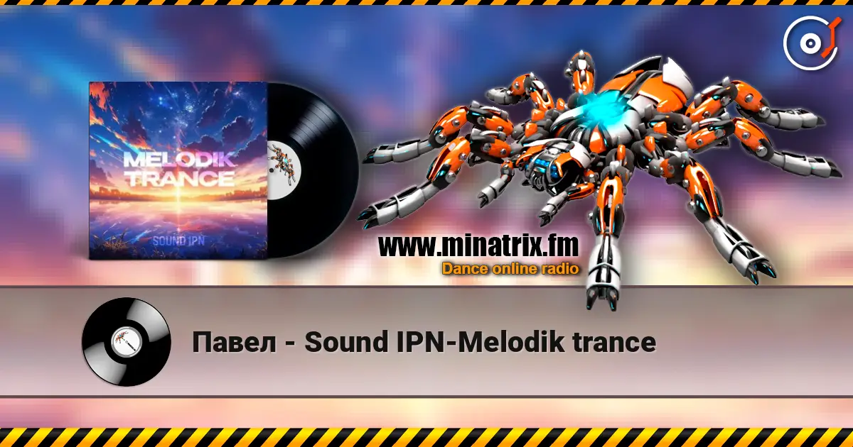 Павел - Sound IPN-Melodik trance 高品质在线收听 | Minatrix.FM