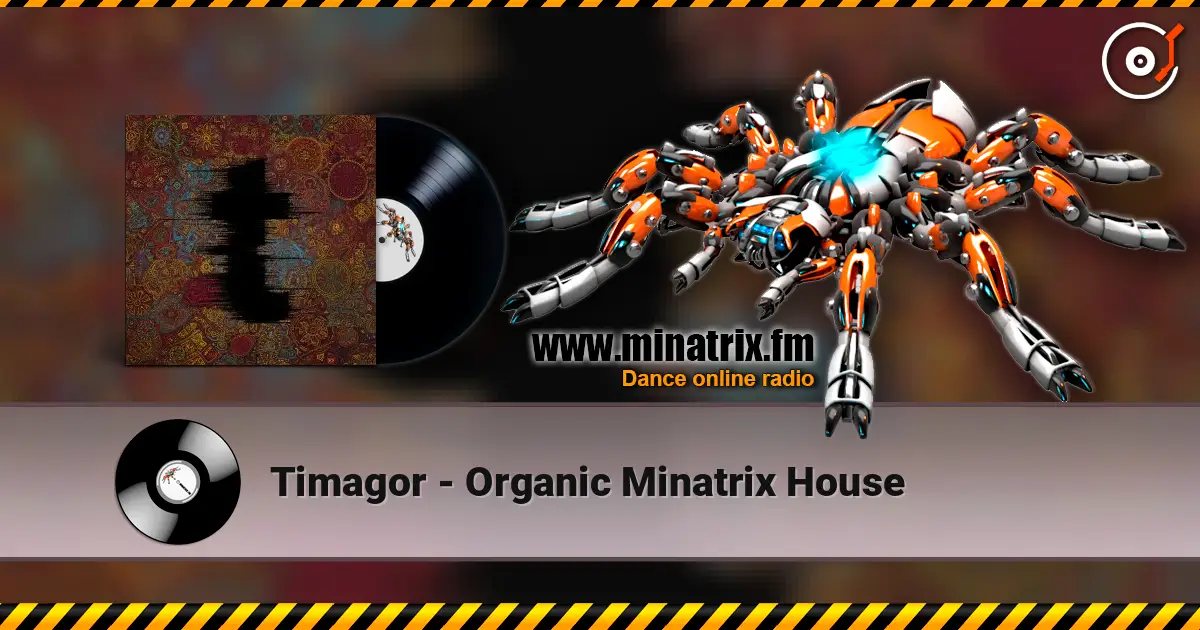 Timagor - Organic Minatrix House 高品质在线收听 | Minatrix.FM