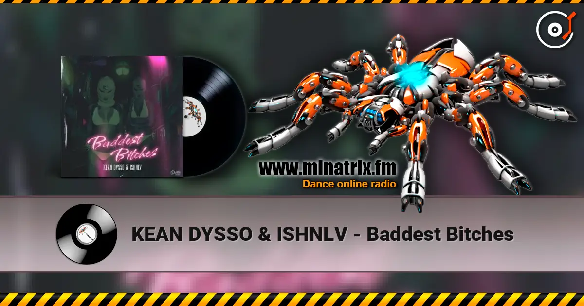 KEAN DYSSO & ISHNLV - Baddest Bitches 高品质在线收听 | Minatrix.FM