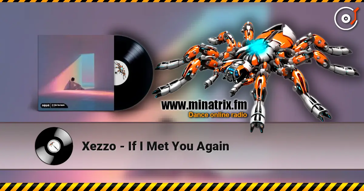 Xezzo - If I Met You Again 高品质在线收听 | Minatrix.FM