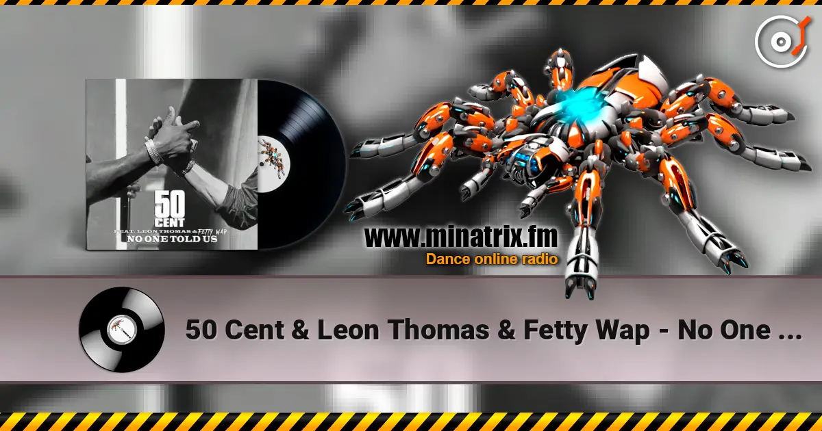 50 Cent & Leon Thomas & Fetty Wap - No One Told Us (Extended Version) 高品质在线收听 | Minatrix.FM
