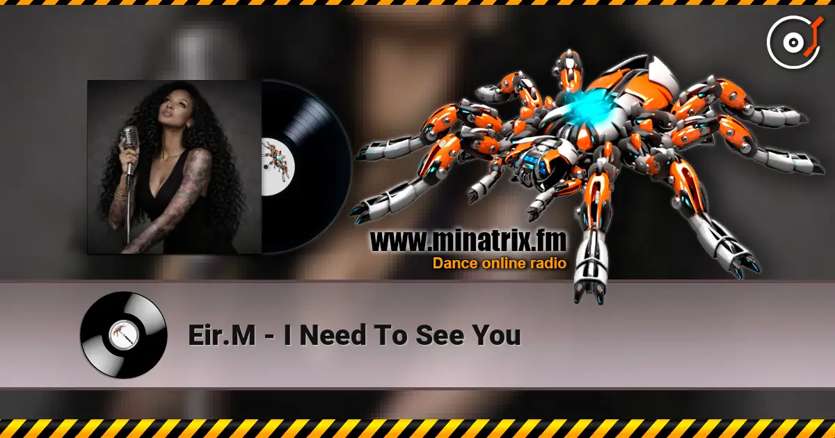 Eir.M - I Need To See You 高品质在线收听 | Minatrix.FM